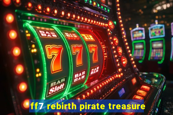 ff7 rebirth pirate treasure